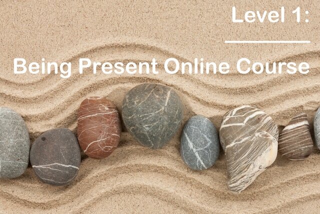 Level 1 – Being Present – Ongoing Course (Online)