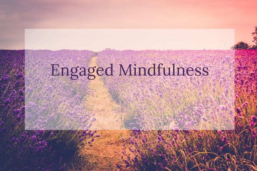 Engaged Mindfulness