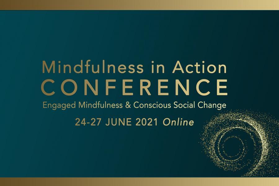 MINDFULNESS IN ACTION CONFERENCE 3 MINDFULNESS IN ACTION CONFERENCE 3
