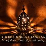 MINDFULNESS MEETS MYSTICAL POETRY ONLINE