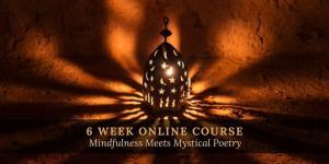 MINDFULNESS MEETS MYSTICAL POETRY ONLINE