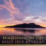Mindfulness For Life Retreat
