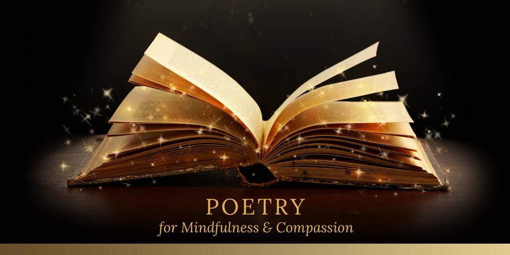 POETRY FOR MINDFULNESS AND COMPASSION