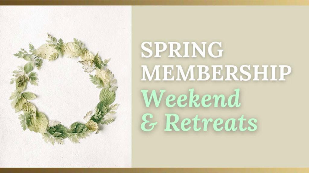 spring membership weekend and retreat