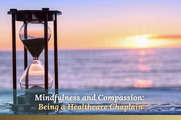 Mindfulness and Compassion Being a Healthcare Chaplain