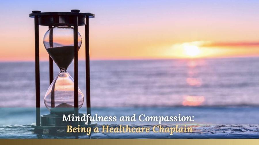 Mindfulness and Compassion Being a Healthcare Chaplain